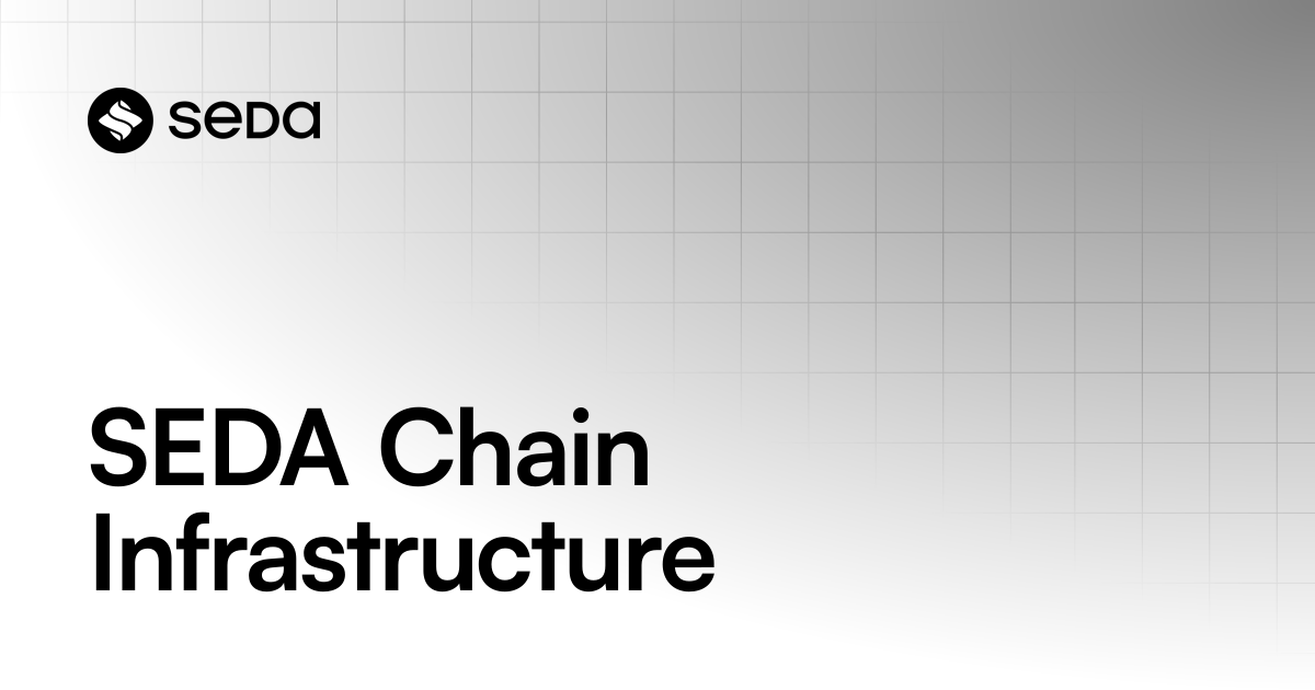 SEDA Chain Infrastructure | Tech | SEDA Home