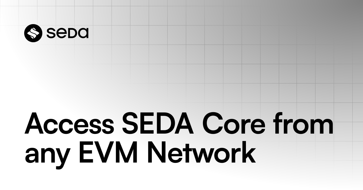 Access SEDA Core from any EVM Network | SEDA Network Home