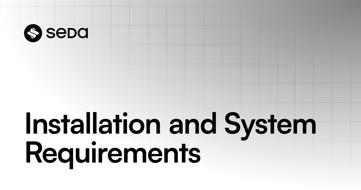 Installation and System Requirements | SEDA Network Home